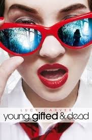 Review: “Young, Gifted and Dead” by Lucy Carver • Pretty Little Memoirs •  Award Winning Book Blog