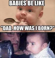Now that baby yoda is back in the collective consciousness, the force compels all to look upon the memes. 100 Funny Baby Memes That Will Make You Cry With Laughter Geeks On Coffee