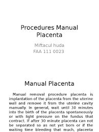 Ot/anaesthetic bay by 30mins from pace' and a retained placenta will require manual removal with appropriate analgesia in theatre. Prosedur Manual Plasentahjhjjhkjkj Uterus Placenta