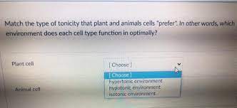 Maybe you would like to learn more about one of these? Match The Type Of Tonicity That Plant And Animals Chegg Com
