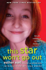 Amazon.com: This Star Won't Go Out: The Life and Words of Esther Grace  Earl: 9780525426363: Earl, Esther, Earl, Lori, Earl, Wayne, Green, John:  Books