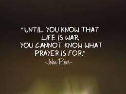  Until You Know That Life Is Way You Cannot Know What Prayer Is For John Piper Quotes John Piper Quotes Words
