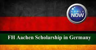 1 may/1 july 2021 (annual) study in: The Fh Aachen Scholarship In Germany 2018