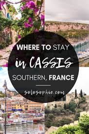 The 12 best wine hotels in provence; Best Cassis Hotels Accommodation Guide For Every Budget Solosophie