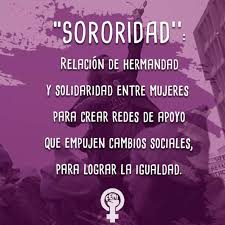 Sororidad es, para acabar pronto, ser buenas compañeras de las otras mujeres, ayudarnos a crecer. Sororidad Proyectos Y Servicios De Asociacion Domitila