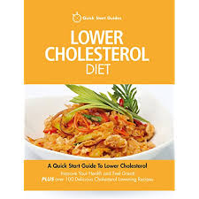 The addition of additional ingredients such as different seasons and herbs lends itself very redily to this recipe. Lower Cholesterol Diet A Quick Start Guide To Lowering Your Cholesterol Improving Your Health And Feeling Great Plus Over 100 Delicious Cholesterol Lowering Recipes Ebook Quick Start Guides Amazon Co Uk Books