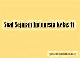50 soal sejarah kurikulum 2013 kelas 11 semester 1 beserta jawaban. Soal Sejarah Indonesia Kelas 11 Semester 1 2 Dan Jawaban