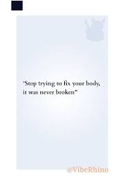 Stop Trying To Fix Your Body It Was Never Broken Body Positivity Body Fix You