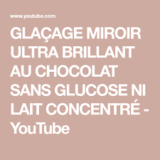 Glacage Miroir Ultra Brillant Au Chocolat Sans Glucose Ni Lait Concentre Youtube Glacage Miroir Glacage Miroir Chocolat Glacage Miroir Sans Glucose
