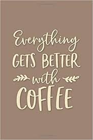 These quotes will help you get back on track. Everything Gets Better With Coffee Daily Planner Organizer Funny Gift For Coffee Drinkers Coffee Lovers Gift Ideas Thank You Gifts For Co Workers Studio Little Bear 9798649352611 Amazon Com Books
