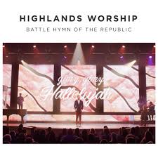 Highlands Worship Battle Hymn Of The Republic Lyrics