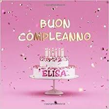 Download Buon Compleanno Elisa Libro Degli Ospiti Per Compleanno Di Bambina Copertina Rosa Pdf Gr Eve Parties New Years Eve Party Place Card Holders
