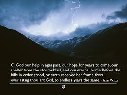 O God Our Help In Ages Past Our Hope For Years To Come Our Shelter From The Stormy Blast And Our Eter Understanding The Times Evening Prayer The Great I Am