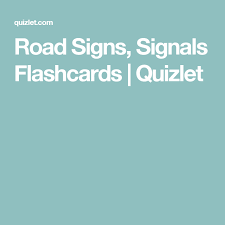 Road Signs Signals Flashcards Quizlet Road Signs Flashcards Signs