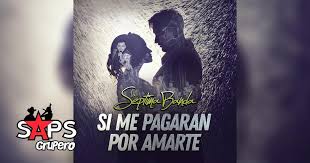 Me tienes aquí como quieres tú vienes y desplazas a mi soledad me vas atrapando. Letra Si Me Pagaran Por Amarte La Septima Banda