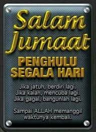 Asalamualaikum dan salam jumaat yang barakah pada semua. Quotes