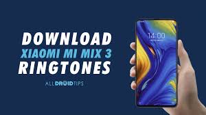 Download Xiaomi Mi Mix 3 Stock Ringtones In High Quality These Are A Official Stock Ringtones Which Are The Theme Ringtones Of Xiaom Ringtones Xiaomi Download