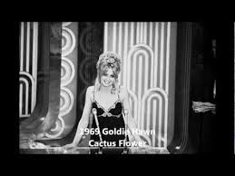 Cactus flower (1969), the film version of a broadway romantic farce, was a personal triumph for its three stars: Academy Awards Best Actress In A Supporting Role 1969 Goldie Hawn Cactus Flower Cactus Flower Aurora Sleeping Beauty Goldie Hawn