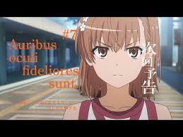 とある科学の超電磁砲t 次回予告 第7話 auribus oculi fideliores sunt 見ることは聞くことより信じるに値する youtube 超電磁砲 科学 とある科学の超電磁砲