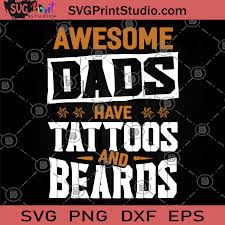 Download Awesome Dads Have Tattoos And Beards Svg Dad 2020 Svg Family Svg Amazing Dad Svg Svg Print Studio