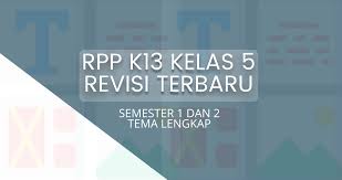 Rpp kelas 5 daring tema 2 kini sudah bisa anda unduh dalam bentuk microsoft word. Rpp K13 Kelas 5 Revisi 2018 Dan 2019 Guraruguraru
