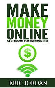 Maybe you would like to learn more about one of these? Make Money Online The Top 15 Ways To Start Making Money Online By Eric Jordan