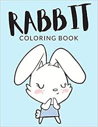 This collection includes mandalas, florals, and more. Rabbit Coloring Book Rabbit Coloring Pages For Preschoolers Over 40 Pages To Color Perfect Cute Easter Bunny Rabbit Coloring Books For Boys Girls Of Ages 4 8 And Up Hours Of
