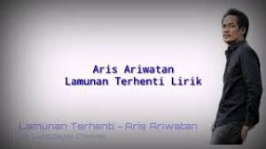 Menerka hatimu sehati denganku lalu kau mendongak berbalas renungan dan dengan perlahan tangan kau lepaskan kau pun berlalu dalam pekatan malam tinggal aku seorang terhenti lamunan bila 'ku dikejutkan engkau dipimpin pergi. Aris Ariwatan Lamunan Terhenti Lirik Youtube