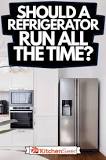 Should my refrigerator be running all the time?