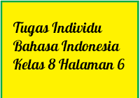 Maybe you would like to learn more about one of these? Tugas Individu Bahasa Indonesia Kelas 8 Smp Halaman 6 Operator Sekolah
