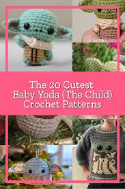 The 20 Cutest Baby Yoda The Child Crochet Patterns Derpy Monster