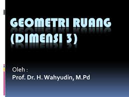 Contoh soal ruang lingkup biologi. Geometri Ruang Dimensi 3 Ppt Download