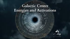 galactic center energies and activations cosmic consciousness