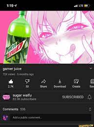 7 atl LIE gamer juice views 5 months ago 2.7K 33 Share Download Create Sav sugar  waifu 83.3K subscribers SUBSCRIBED Comments 536 Add a public comment... -  iFunny