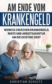 Manchmal kann eine arbeitslosigkeit schneller eintreten, als man denkt. Am Ende Vom Krankengeld Wenn Es Zwischen Krankengeld Rente Und Arbeitsagentur Um Die Existenz Geht Ebook Schultz Christian Amazon De Kindle Shop