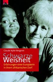 Schwarze Weisheit. Erfahrungen einer Europäerin in ihrem afrikanischen  Dorf. von Claude Njiké-Bergeret