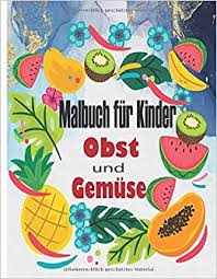 Hallo ich habe diese woche praxiswoche im kindergarten mit dem thema gesunde ernährung (obst / gemüse) und leider gehen mir die ideen aus ich habe schon du kannst das kreisspiel obstsalat spielen. Malbuch Fur Kinder Obst Und Gemuse Fruhes Lernen Aktivitatsbuch Fur Kleinkinder Jungen Kinder Im Vorschulalter Kinder Und Madchen German Edition Publishing Obst Color 9798657273168 Amazon Com Books