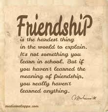 Friendship Is The Hardest Thing In The World To Explain It S Not Something You Learn In Scho Best Friendship Quotes Famous Friendship Quotes Friendship Quotes