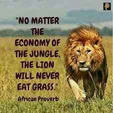 Image result for A Lion doesnâ€™t have to roar to let everyone know heâ€™s a Lion. Even when he purrs, the whole jungle knows heâ€™s the king. ðŸ¦