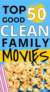 The best movies of 2021, so far. 50 Clean Family Movies To Watch This Year 2021 Edition Family Movies Kid Friendly Movies Fun Family Activities