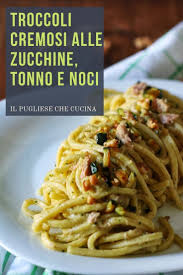 Troccoli Cremosi Alle Zucchine Tonno E Noci Ilpugliesechecucina Ricetta Nel 2020 Ricette Cibo Etnico Zucchine