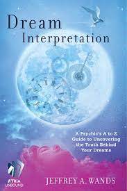Pastor gary has been involved in dream interpretation and prophetic ministry for almost 15 years. Dream Interpretation Ebook By Jeffrey A Wands Official Publisher Page Simon Schuster