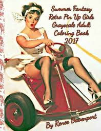 This coloring book for adults and kids contains awesome illustrations representing various creatures and designs. Summer Fantasy Retro Pin Up Girls Grayscale Adult Coloring Book 2017 Retro With A Twist 28 Bonus Cartoon Coloring Pages Four Seasons Of Fantasy Pin Up Girls 2017 Volume 1 Davenport Renee 9781541267640 Amazon Com Books