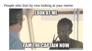 I am the captain now. I Am The Captain Now Meme