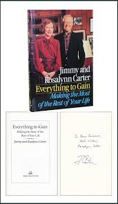 Get great deals on ebay! Everything To Gain Making The Most Of The Rest Of Your Life Jimmy Carter Rosalynn Carter First Edition First Printing