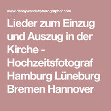 Lieder Zum Einzug Und Auszug In Der Kirche Hochzeitsfotograf Hamburg Luneburg Bremen Hannover Hochzeitsfotograf Hamburg Lieder Zum Auszug Lieder