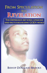 From Speculation to Revelation: The Difference Between Opinions and Facts  Regarding God's Word: Brooks, Bishop Donmaid: 9780615912721: Amazon.com:  Books