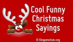 Below Is A List Of 65 Cool Funny Christmas Sayings Short Funny Christmas Sayings T Christmas Quotes Funny Short Funny Christmas Quotes Short Christmas Quotes