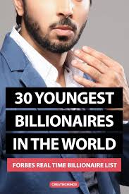 30 Youngest Billionaires In The World Forbes Real Time Billionaire List In 2020 Billionaire Forbes Real Time
