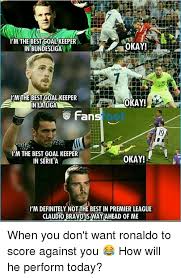 Bundesliga_memesnews @bundesliga_fifa_memes bundesliga/fifa memes und news folgt mir auch auf instagram. Im The Best Goal Keeper In Bundesliga Okay Imethe Best Goal Keeper Inlaliga Okay S Fan Foot I M The Best Goal Keeper In Serie A Okay I M Definitely Not The Best In Premier